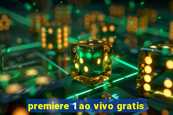 premiere 1 ao vivo gratis